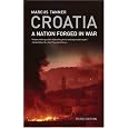 Croatia: A Nation Forged in War; Third Edition