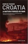 Croatia: A Nation Forged in War; Thir...