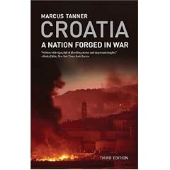 Croatia: A Nation Forged in War; Third Edition
