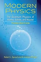 Modern Physics: The Quantum Physics of Atoms, Solids, and Nuclei: Third Edition (Dover Books on Physics) Modern Physics: The Quantum Physics of Atoms, Solids, and Nuclei: Third Edition (Dover Books on Physics)