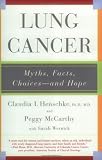 Lung Cancer: Myths, Facts, Choices--and Hope