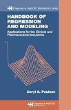 Handbook of Regression and Modeling: Applications for the Clinical and Pharmaceutical Industries (Chapman & Hall/CRC Biostatistics Series)