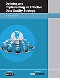 Defining and implementing an effective data quality strategy