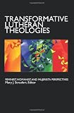 Transformative Lutheran Theologies: Feminist, Womanist, and Mujerista Perspectives