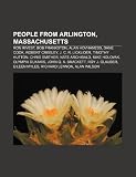 People from Arlington, Massachusetts: Ron Rivest, Bob Frankston, Alan Hovhaness, Dane Cook, Robert Creeley, J. C. R. Licklider, Timothy Hutton