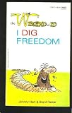 I DIG FREEDOM (The Wizard of Id) I DIG FREEDOM (The Wizard of Id)