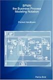 BPMN, the Business Process Modeling Notation Pocket Handbook