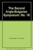The second Anglo-Bulgarian Symposium, Blagoevgrad, September 1985 : proceedings