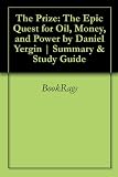 The Prize: The Epic Quest for Oil, Money, and Power by Daniel Yergin | Summary & Study Guide