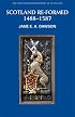 Scotland Re-formed: 1488-1587 (The New Edinburgh History of Scotland)