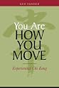 You Are How You Move: Experiential Chi Kung