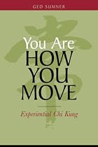 You Are How You Move: Experiential Chi Kung