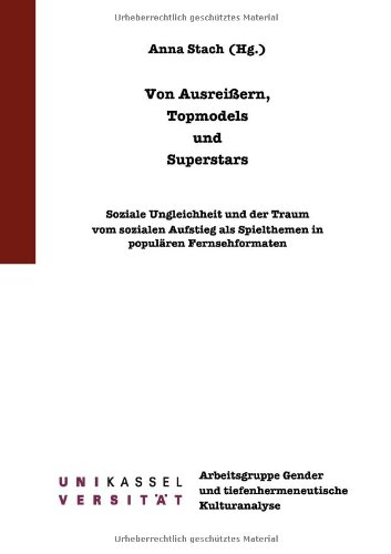 Produkt-Bild: Von Ausrei&szlig;ern, Topmodels und Superstars: Soziale Ungleichheit und der Traum vom sozialen Aufstieg als Spielthemen in popul&auml;ren Fernsehformaten