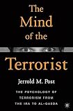 The mind of the terrorist : the psychology of terrorism from the IRA to al-Qaeda