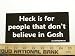 Heck Is For People That Don't Belive In Gosh Christian Bumper Sticker