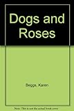 Dogs and roses