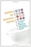 Shaping the Industrial Century: The Remarkable Story of the Evolution of the Modern Chemical and Pharmaceutical Industries
