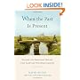 When the Past Is Present: Healing the Emotional Wounds that Sabotage our Relationships