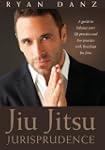 Jiu Jitsu Jurisprudence: A Guide to B...