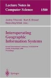Interoperating Geographic Information Systems: Second International Conference, INTEROP'99, Zurich, Switzerland, March 10-12, 1999 Proceedings (Lecture Notes in Computer Science)