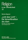 Produkt-Bild: Licht &uuml;ber Licht" - Die Vernufttradition des Islam: Kulturelle und religi&ouml;se Aspekte eines Dialogversuchs. Mit einem Vorwort von Peter Antes