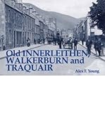 Old Innerleithen, Walkerburn and Traquair