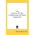The Syntax Of The Confessions Of Saint Augustine by Mary Raphael Arts