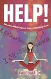 41ChLQ9VMoL. SL160  Help!: Debunking the Outrageous Claims of Self Help Gurus