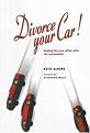 Divorce Your Car! (Ending the Love Affair With the Automobile) (Illustrated) (Paperback)