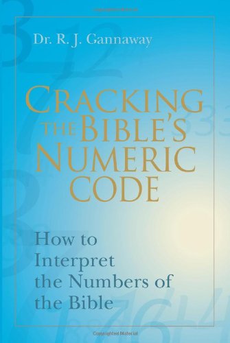 cracking the bibles numeric code how to interpret the numbers of the bible