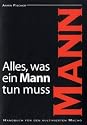 Alles, was ein Mann tun muss: Handbuch f&uuml;r den kultivierten Macho
