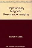 Hepatobiliary MRI : a text-atlas at mid and high field
