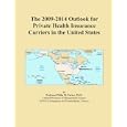 The 2009-2014 Outlook for Private Health Insurance Carriers in the United States'