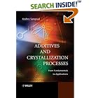 Click here to buy Additives and Crystallization Processes: From Fundamentals to Applications by  Keshra Sangwal.