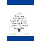 Click here to buy  The Rogerenes: Some Hitherto Unpublished Annals Belonging To The Colonial History Of Connecticut  by John Rogers Bolles and Anna Bolles Williams.