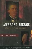Ambrose Bierce: Alone in Bad Company