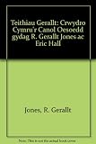 Teithiau Gerallt : crwydro Cymru'r Canol Oesoedd gydag R. Gerallt Jones ac Eric Hall