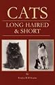Cats - Long Haired and Short - Their Breeding, Rearing & Showing
