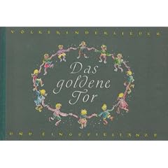 Das goldene Tor: Die sch�nsten Volkskinderlieder und Singspielt�nze