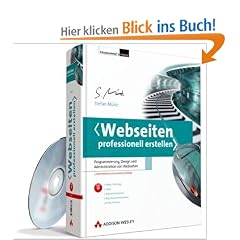 Webseiten professionell erstellen: Programmierung, Design und Administration von Webseiten