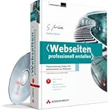 Webseiten professionell erstellen: Programmierung, Design und Administration von Webseiten