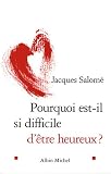 Pourquoi est-il si difficile d'�tre heureux ?