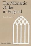 The Monastic Order in England: A History of its Development from the Times of St Dunstan to the Fourth Lateran Council 940-1216