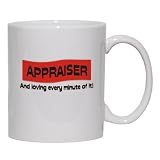 APPRAISER And loving every minute of it Mug for Coffee / Hot Beverage (choice of sizes and colors)