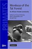 Monkeys of the Taļ Forest: An African Primate Community (Cambridge Studies in Biological and Evolutionary Anthropology)