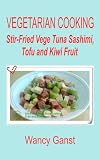 Vegetarian Cooking: Stir-Fried Vege Tuna Sashimi, Tofu and Kiwi Fruit (Vegetarian Cooking - Vege Seafood)