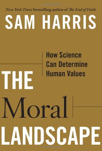 Moral Landscape How Science Can Determine Human Values [HC,2010]