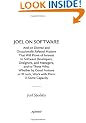 Joel on Software: And on Diverse and Occasionally Related Matters That Will Prove of Interest to Software Developers, Designers, and Managers, and to Those Who, Whether by Good Fortune or Ill Luck, Work with Them in Some Capacity
