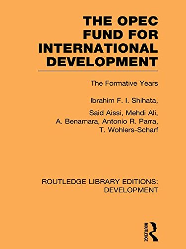 The OPEC Fund for International Development: The Formative Years: Volume 6 (Routledge Library Editions: Development)