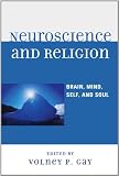 Neuroscience and Religion: Brain, Mind, Self, and Soul